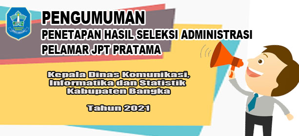 PENGUMUMAN Hasil Seleksi Administrasi Pelamar JPT Pratama Kepala KOMINFOTIK Kab. Bangka