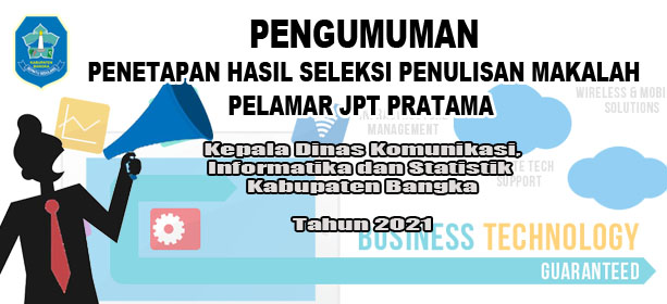 PENGUMUMAN Hasil Seleksi Penulisan Makalah Pelamar JPT Pratama Kepala KOMINFOTIK Kab. Bangka