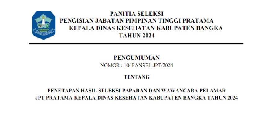 PENGUMUMAN Hasil Seleksi Paparan dan Wawancara Pelamar JPTP Kepala Dinas Kesehatan Kab. Bangka 2024
