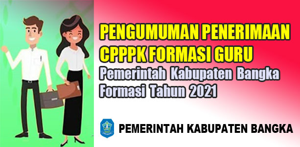 PENGUMUMAN PENERIMAAN CPPPK FORMASI GURU KAB. BANGKA TAHUN 2021