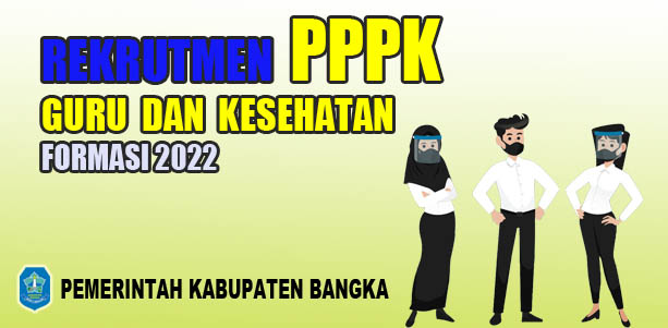PENGUMUMAN Penerimaan CASN PPPK Guru dan Kesehatan Kab. Bangka Tahun 2022