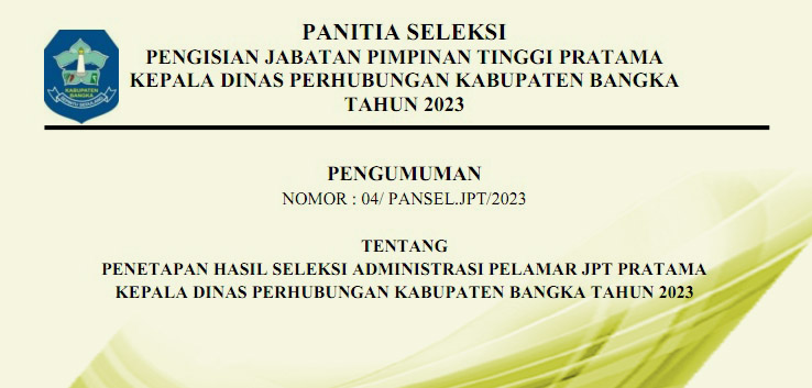 PENGUMUMAN PENETAPAN HASIL SELEKSI ADMINISTRASI PELAMAR JPTP KEPALA DINAS PERHUBUNGAN KAB. BANGKA