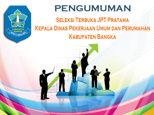 Pengumuman Pendaftaran Seleksi Terbuka JPT Pratama Kepala Dinas PU dan Perumahan Kabupaten Bangka