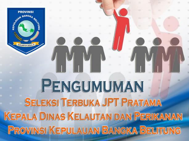 Pengumuman Seleksi Terbuka JPT Pratama Kepala Dinas Kelautan dan Perikanan Provinsi Kep. Bangka Beli