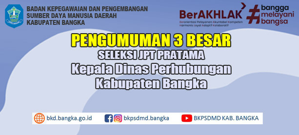 PENETAPAN HASIL SELEKSI JPT PRATAMA  KEPALA DINAS PERHUBUNGAN KABUPATEN BANGKA  TAHUN 2023