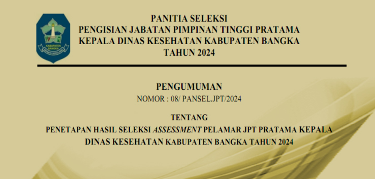 PENGUMUMAN Penetapan Hasil Seleksi Assessment Pelamat JPTP KADIN. Kesehatan Kab. Bangka 2024