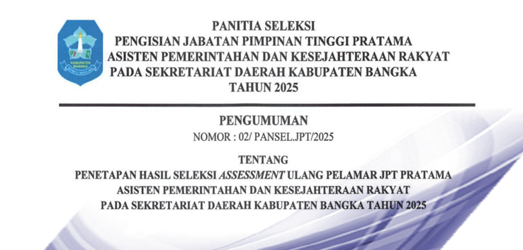 PENETAPAN HASIL SELEKSI ASSESSMENT ULANG PELAMAR JPTP  ASISTEN PEMERINTAHAN DAN KESRA SETDA BANGKA 2