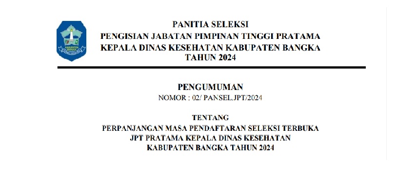 PERPANJANGAN MASA PENDAFTARAN SELEKSI TERBUKA JPT PRATAMA KEPALA DINAS KESEHATAN KAB. BANGKA 2024