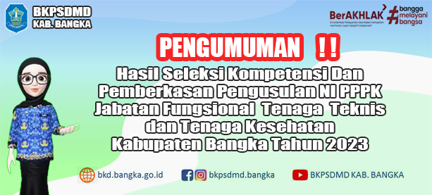 HASIL SELEKSI KOMPETENSI DAN PEMBERKASAN PENGUSULAN NI PPPK TENAGA TEKNIS DAN KESEHATAN KAB. BANGKA