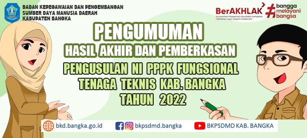 PENGUMUMAN HASIL AKHIR DAN PEMBERKASAN PENGUSULAN NI PPPK TENAGA TEKNIS KAB. BANGKA 2022