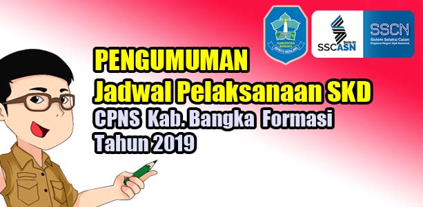 PENGUMUMAN Jadwal Pelaksanaan Seleksi Kompetensi Dasar CPNS Kab. Bangka Formasi Tahun 2019