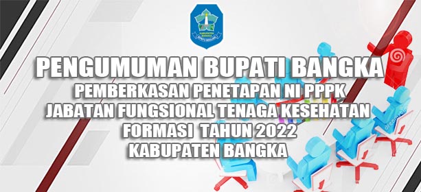 PENGUMUMAN PEMBERKASAN PENETAPAN NI PPPK  JABATAN FUNGSIONAL TENAGA KESEHATAN FORMASI TAHUN 2022  KA