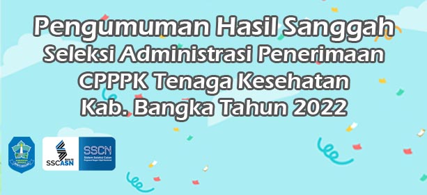 Pengumuman Hasil Sanggah Seleksi Administrasi CPPPK Tenaga Kesehatan Kab. Bangka 2022